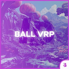 Ball VRP - ID (Can't Stay Here 2.0)