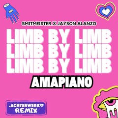SMITMEISTER X JAYSON ALANZO - LIMB BY LIMB AMAPIANO (.ACHTERWERK REMIX)