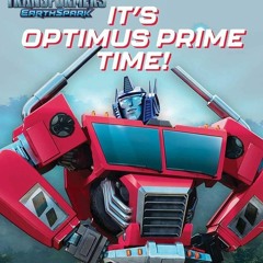 Read ebook [⚡PDF⚡] Its Optimus Prime Time!: Ready-to-Read Level 2 (Transformers: