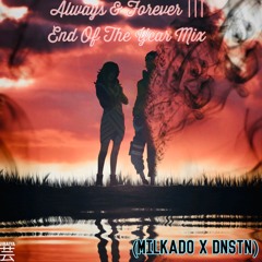 Always & Forever III (End Of The Year Mix) [Milkado X DNSTN]