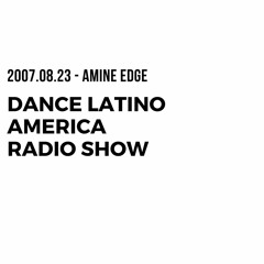 2007.08.23 - Amine Edge @ Dance Latino America Radio Show