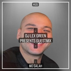 DJ LEX GREEN presents GUESTMIX #131 - MO SALAH (Egypt)