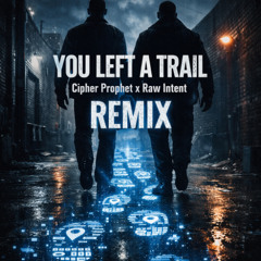 YOU LEFT A TRAIL (Remix)