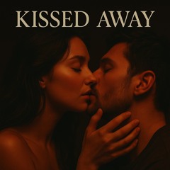 Kissed Away
