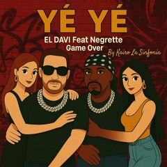 El Davi Feat Negrette Game Over - Yé Yé