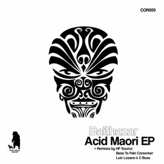 Acid Maori (Bass To Pain Converter Remix) - Balthazar [CHIEN D'OURS]