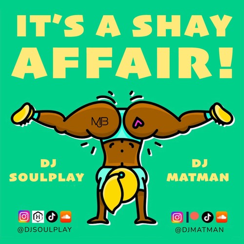 It's A Shay Affair (DJ Soulplay & Matman Edit) Matt's Mo Mary No Shay Version