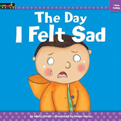 download KINDLE 📙 The Day I Felt Sad (Myself) by  Molly Smith &  Helen Poole [PDF EB