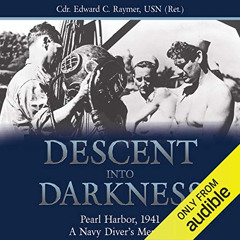 [DOWNLOAD] EPUB 📔 Descent into Darkness: Pearl Harbor, 1941, A Navy Diver's Memoir b