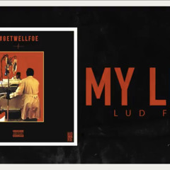 Lud Foe - My Life