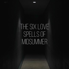 The Six Love Spells of Midsummer