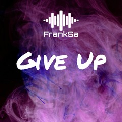 Franksa - Give Up (Original Mix)