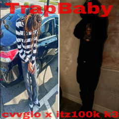 Trap Baby ft.ITZ100K K3(ange1chrome)