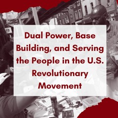 Dual power, base building, and serving the people in the U.S. Revolutionary Movement