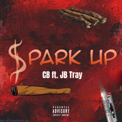 Spark Up ft.JB Tray