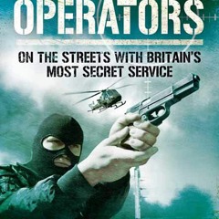PDF The Operators: On The Street with Britain's Most Secret Service full