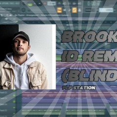 Brooks - ID [Blindness (Updated)] - FLP Station Remake