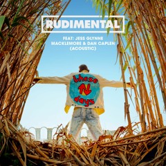Rudimental - These Days (feat. Jess Glynne, Macklemore & Dan Caplen) [Acoustic]