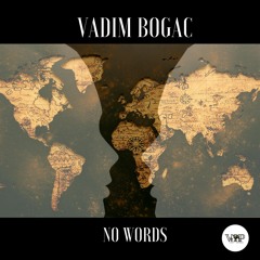 Vadim Bogac - No Words [Camel VIP]