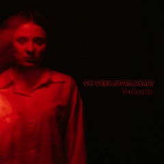 We Were Never Meant [Demo]