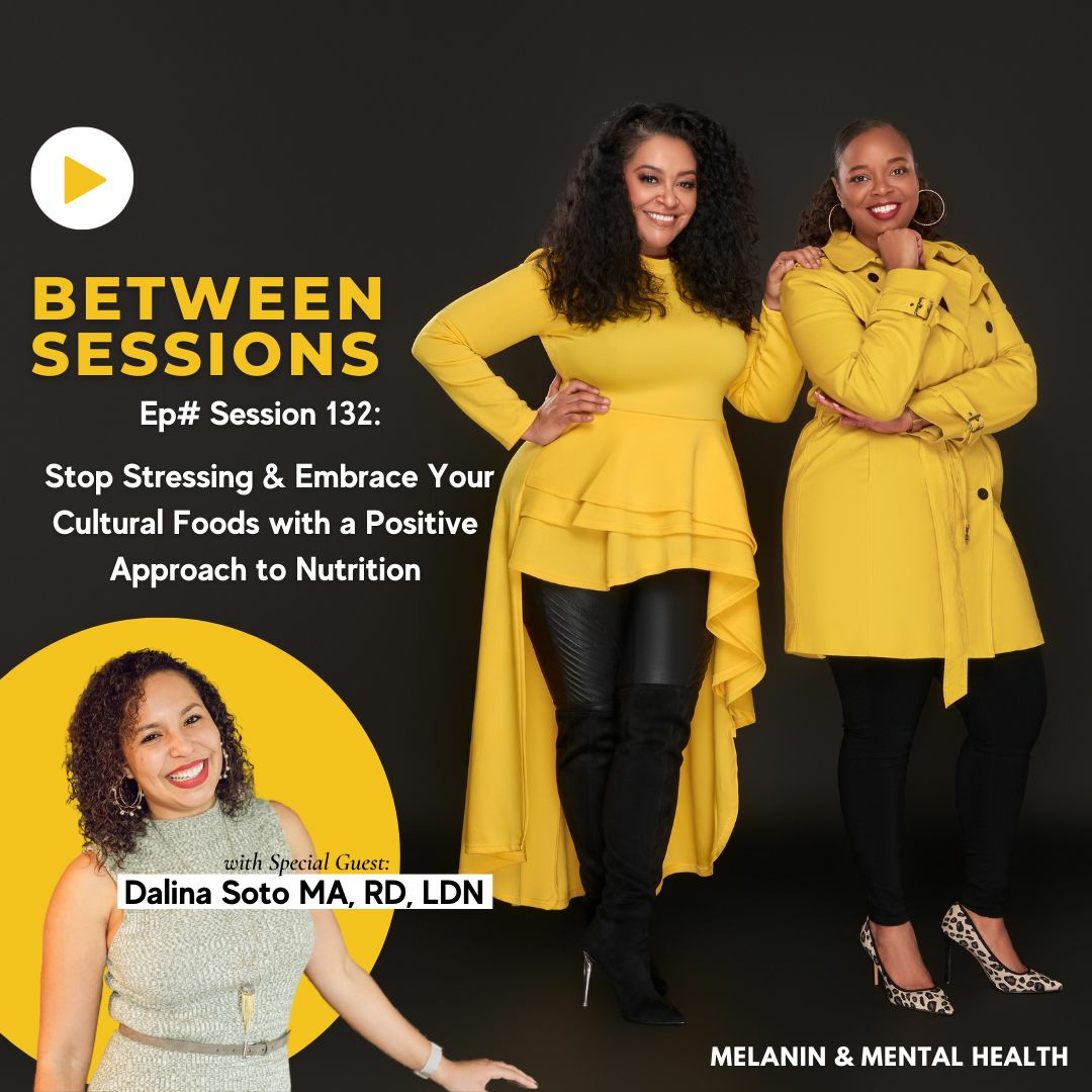 Session 132: Stop Stressing & Embrace Your Cultural Foods with a Positive Approach to Nutrition