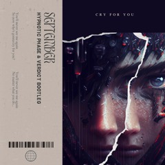 September - Cry for you (Bootleg) w/ Hypnotic Phase [FREE DOWNLOAD]