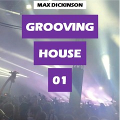 Grooving House Mix 01 - Max Dickinson