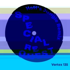 Special Request - Vortex 135 (Hoff's Jungle Remix)[FREE DOWNLOAD]