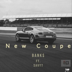 New Coupe -  Bank$ Ft.( SavyT )