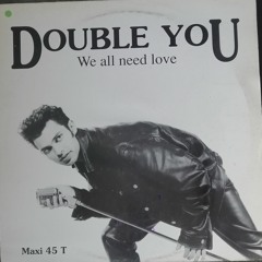 DOUBLE YOU - WE ALL NEED LOVE