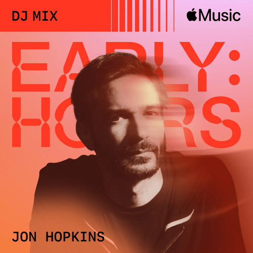 Stream Jon Hopkins - Early Hours (DJ Mix) by α ʅ ҽ ƚ α ι