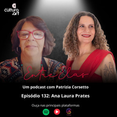 Programa 132 - Ana Laura Prates
