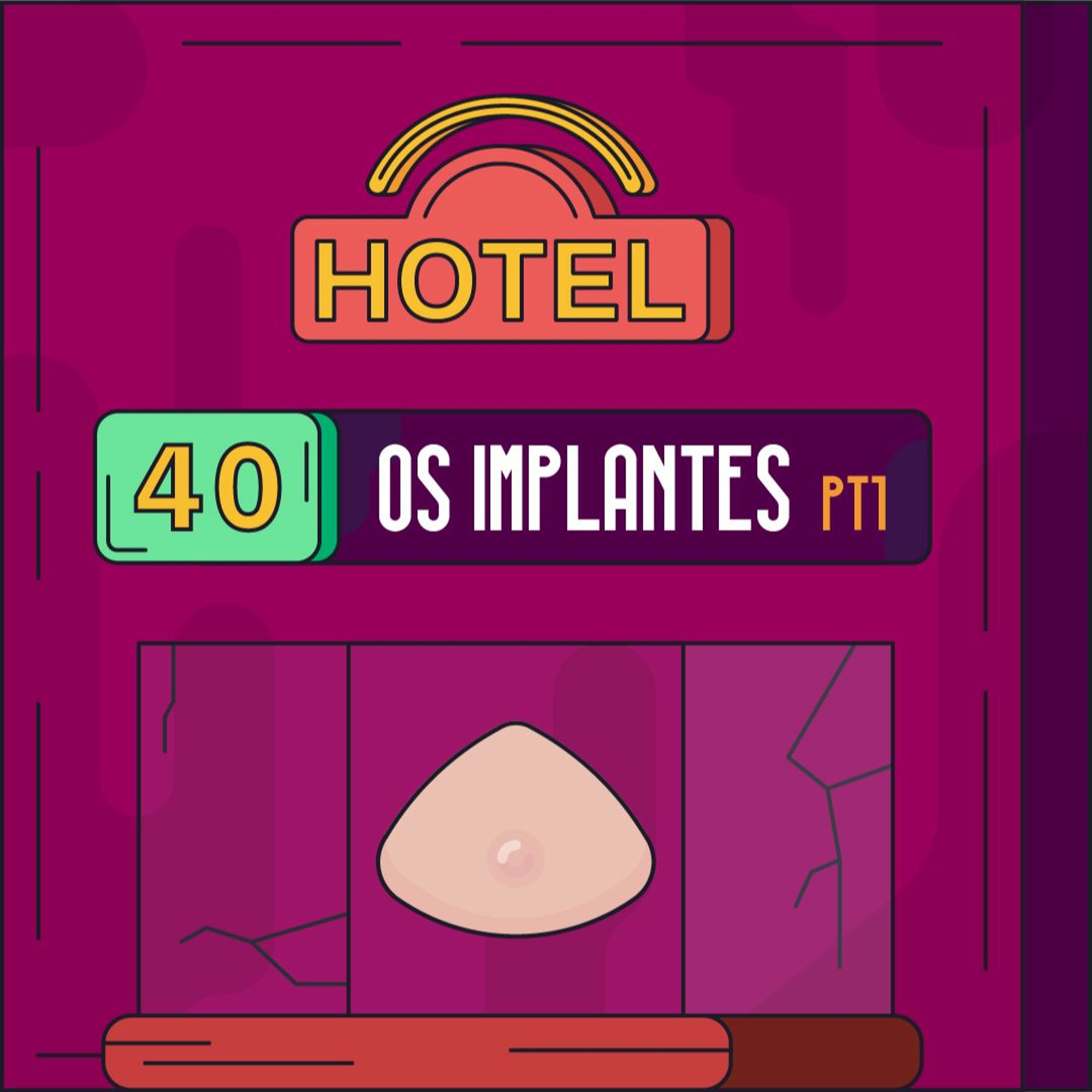 Hotel #40 - Os Implantes Pt1