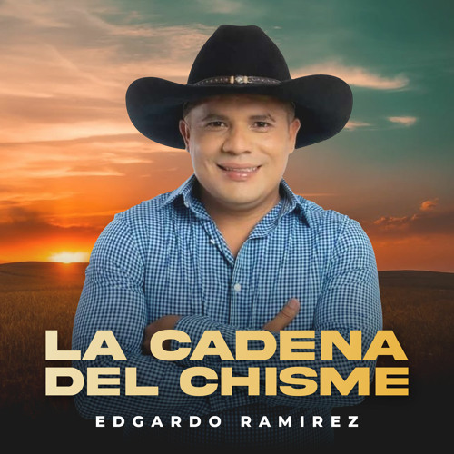 Stream La Cadena del Chisme by Edgardo Ramírez Listen online for free