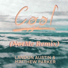 Landon Austin & Matthew Parker - Cool (NotMe Remix) - from Official Remix Contest