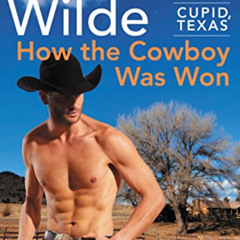 Access KINDLE 💖 Cupid, Texas: How the Cowboy Was Won: A Cupid, Texas Novel by  Lori