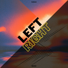 LEFT RIGHT (on the way to the BIG BANG)