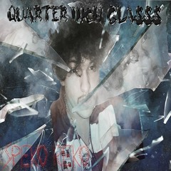 Quarter Inch Of Glass[[prod. by abelskittles]]