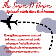 The Super D Duper Episode with Alex Buchanan
