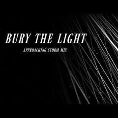 Bury The Light - Approaching Storm Mix (Added rain / alternate intro)
