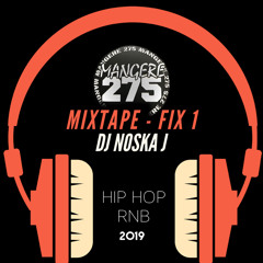 MANGERE275™️ Mixtape Fix.1 (DJ NOSKA J) 2019