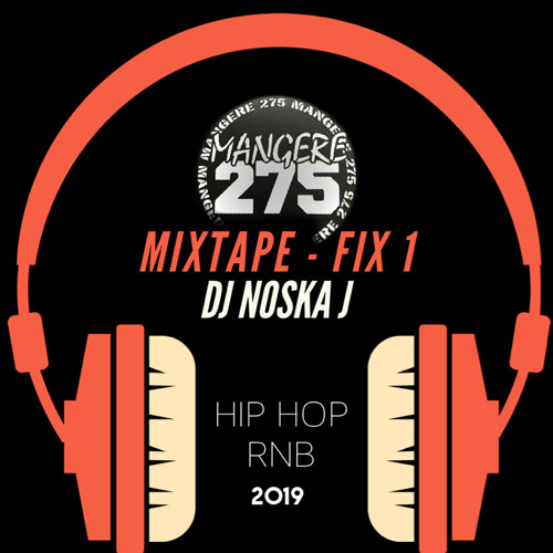 MANGERE275™️ Mixtape Fix.1 (DJ NOSKA J) 2019