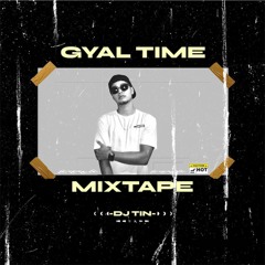 GYAL TIME MIXTAPE