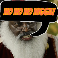 HoHoHo Nigga!