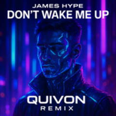 James Hype Don't Wake Me Up (Quivon Remix)