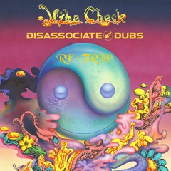 Vibe Check - GRiZ (Disassociate Dubs Re-Trip) FREE DOWNLOAD