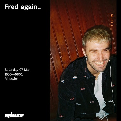 Fred again.. - 07 March 2020