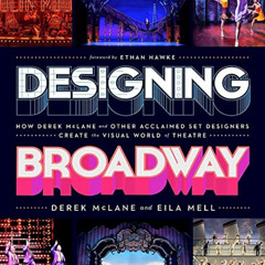 [GET] EBOOK 💗 Designing Broadway: How Derek McLane and Other Acclaimed Set Designers