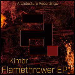 Kimbr - Flamethrower - ARX102 - OUT NOW