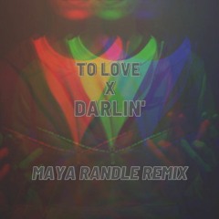 To Love X Darlin - Maya Randle Mashup